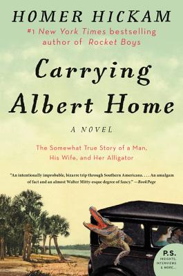 Carrying Albert Home: The Somewhat True Story of a Man, His Wife, and Her Alligator - Hickam, Homer