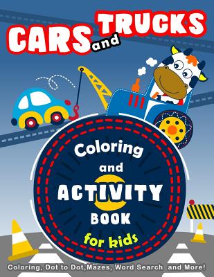 Cars and Trucks Coloring and Activity Book for Kids: Coloring, Dot to Dot, Mazes, Word Search and More! - Education, K Imagine