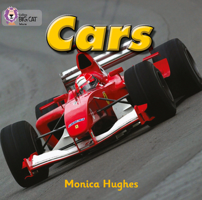 Cars: Band 01a/Pink a - Hughes, Monica, and Moon, Cliff (Series edited by), and Collins Big Cat (Prepared for publication by)