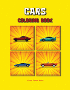 Cars Coloring Book: Cars Coloring Book for Kids Book of Clasic Cars for Boys and Girls Age 3-8, 8-12, any age, even adults, hours of festive fun coloring.