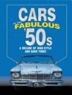 Cars of the Fabulous '50s: A Decade of High Style & Good Times - Publications International Ltd (Editor)