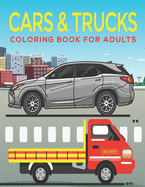 Cars & Trucks adults Coloring Book: An Adults Coloring Book Cars & trucks Designs for Relieving Stress & Relaxation.
