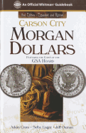 Carson City Morgan Dollars: Featuring the Coins of the GSA Hoard