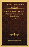 Carta Al Senor Don Juan Valera Sobre Asuntos Americanos (1889)