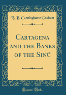 Cartagena and the Banks of the Sin (Classic Reprint)