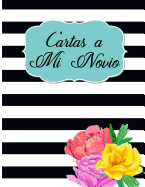 Cartas a Mi Novio: Diario Para Mi Novio/ Boyfriend Book/Diary for My Boyfriend/ Love Journal/ Blank Lined Paper/120 Pages/8.5 X 11 in