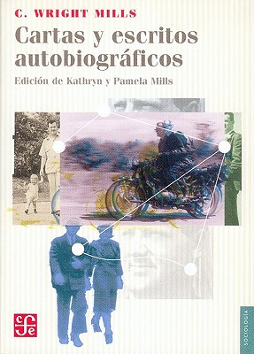 Cartas y Escritos Autobiograficos - Ortiz Monasterio, Jos', and Mills, Charles Wright