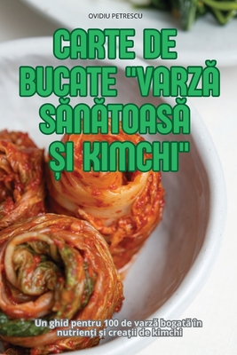 Carte de Bucate VarzA SAnAtoasA Si Kimchi - Ovidiu Petrescu