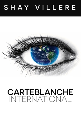 Carteblanche International: Go Anywhere, Be Anybody - Villere, Shay