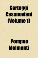 Carteggi Casanoviani; Volume 1