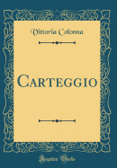Carteggio (Classic Reprint)