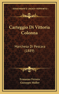 Carteggio Di Vittoria Colonna: Marchesa Di Pescara (1889)