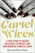 Cartel Wives: How an Extraordinary Family Brought Down El Chapo and the Sinaloa Drug Cartel