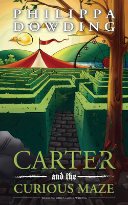 Carter and the Curious Maze: Weird Stories Gone Wrong - Dowding, Philippa