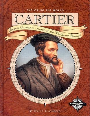 Cartier: Jacques Cartier in Search of the Northwest Passage - Blashfield, Jean F