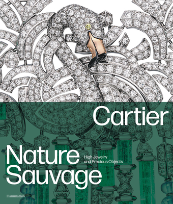 Cartier: Nature Sauvage: High Jewelry and Precious Objects - Chaille, Franois, and Bouillon, Hlne
