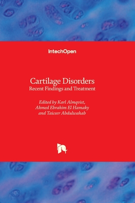 Cartilage Disorders: Recent Findings and Treatment - Almqvist, Karl (Editor), and Hamaky, Ahmed Ebrahim El (Editor), and Abdulwahab, Taiceer (Editor)