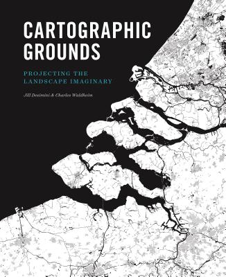 Cartographic Grounds: Projecting the Landscape Imaginary - Desimini, Jill (Editor), and Waldheim, Charles (Editor), and Mostafavi, Mohsen (Foreword by)