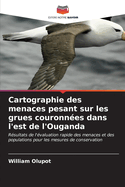 Cartographie des menaces pesant sur les grues couronnes dans l'est de l'Ouganda