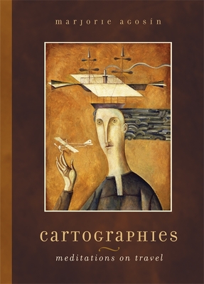 Cartographies: Meditations on Travel - Agosin, Marjorie, and Hall, Nancy Abraham (Translated by)