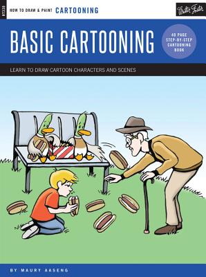 Cartooning: Basic Cartooning: Learn to Draw Cartoon Characters and Scenes - Aaseng, Maury