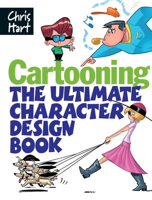 Cartooning: The Ultimate Character Design Book - Hart, Christopher, Dr.