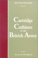 Cartridge Carbines of the British Army - Petrillo, Alan M.