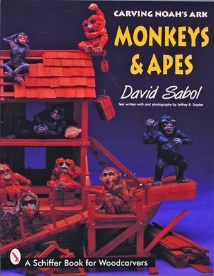 Carving Noah's Ark: Monkeys and Apes - Sabol, David