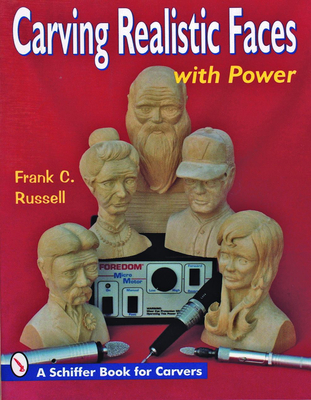 Carving Realistic Faces with Power - Russell, Frank C