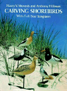 Carving Shorebirds - Shourds, Harry V, and Hillman, Anthony