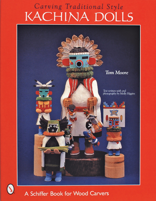 Carving Traditional Style Kachina Dolls - Moore, Tom