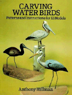 Carving Water Birds: Patterns and Instructions for 12 Models