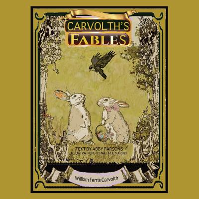 Carvolth's Fables - Carvolth, Stories William Ferris, and Parsons, Retold Abby