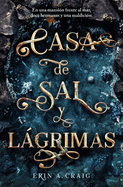 Casa de Sal Y Lágrimas / House of Salt and Sorrows
