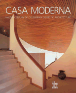 Casa Moderna: Half Century of Colombia Domestic Architecture - Saldarriaga, Alberto, and Villegas, Benjamin (Editor), and Buraglia, Antonio C (Photographer)