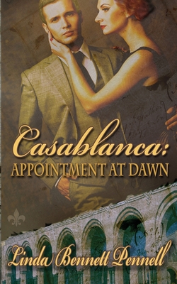 Casablanca: Appointment at Dawn - Pennell, Linda Bennett