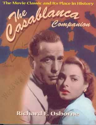 Casablanca Companion: The Movie Classic and Its Place in History - Osborne, Richard