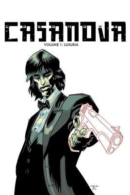 Casanova the Complete Edition Volume 1: Luxuria - Fraction, Matt, and Ba, Gabriel