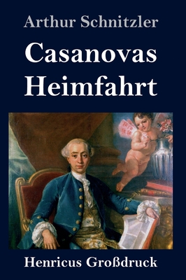 Casanovas Heimfahrt (Gro?druck) - Schnitzler, Arthur