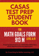 CASAS Test Prep Student Book for Math GOALS Form 913 M Level A/B