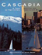 Cascadia: A Tale of Two Cities, Seattle and Vancouver, B.C.