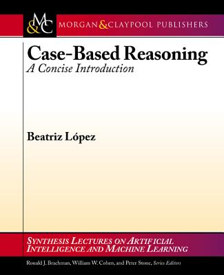 Case-Based Reasoning: A Concise Introduction - Lpez, Beatriz