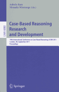 Case-Based Reasoning Research and Development: 19th International Conference on Case-Based Reasoning, Iccbr 2011, London, UK, September 12-15, 2011, Proceedings