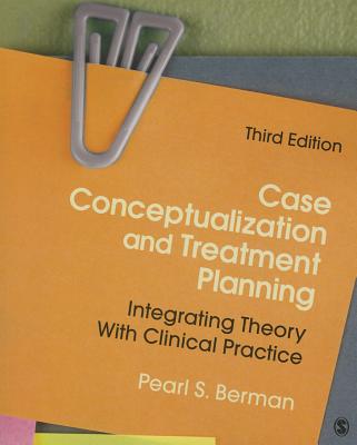 Case Conceptualization and Treatment Planning: Integrating Theory with Clinical Practice - Berman, Pearl Susan