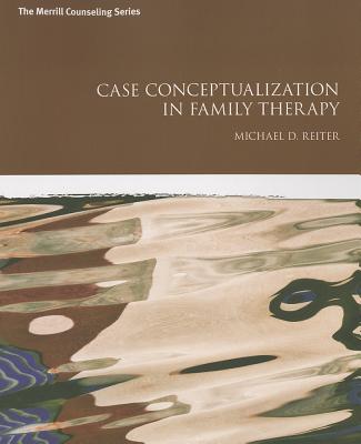Case Conceptualization in Family Therapy - Reiter, Michael
