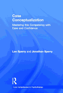 Case Conceptualization: Mastering This Competency with Ease and Confidence