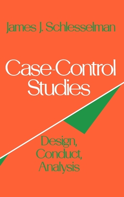 Case-Control Studies: Design, Conduct, Analysis - Schlesselman, James J