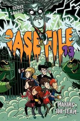 Case File 13 #2: Making the Team - Savage, J Scott