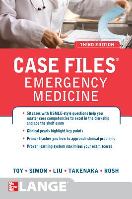 Case Files Emergency Medicine, Third Edition - Toy, Eugene C., and Simon, Barry, and Takenaka, Kay