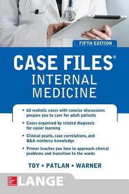 Case Files Internal Medicine, Fifth Edition - Toy, Eugene, and Patlan, John, and Warner, Mark